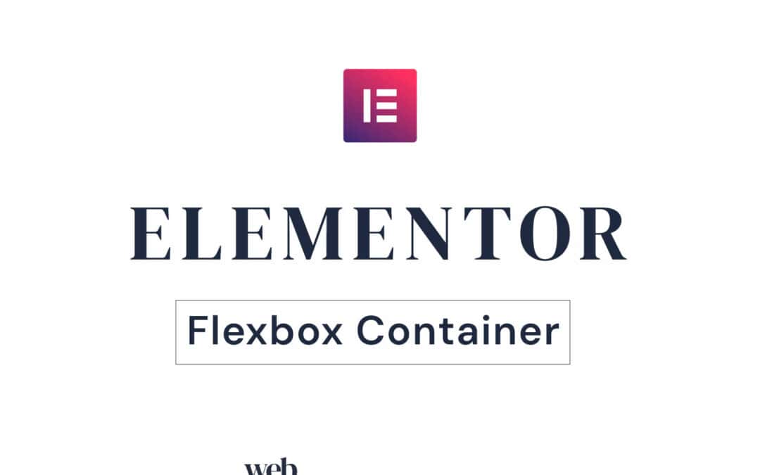 Elementor Flexbox Container: Dein Schlüssel zu flexiblen WordPress-Layouts