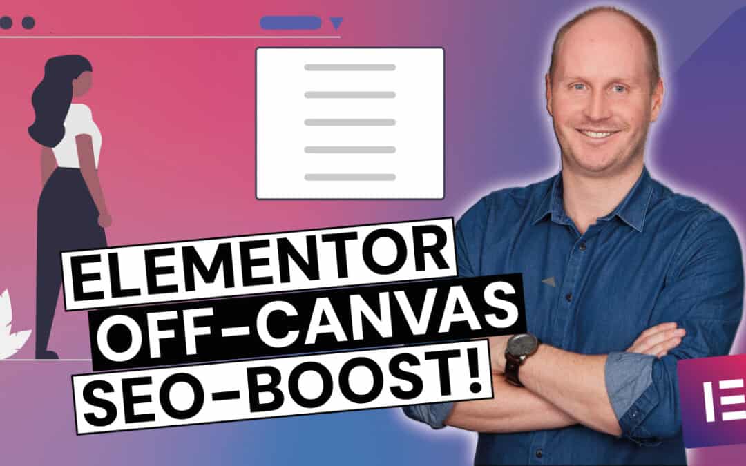 Elementor off-Canvas-Widget: SEO Boost für Deine Menüs und Pop-Ups